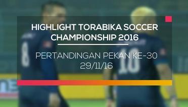 Highlights Pekan ke-30 - Torabika Soccer Championship 2016