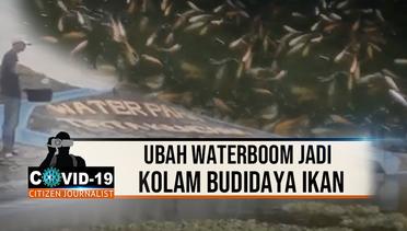 Kreatif! Ubah Waterboom Jadi Kolam Budidaya Ikan - CJ Covid-19