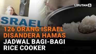 126 Orang Israel Disandera Hamas, Jadwal Bagi-Bagi Rice Cooker