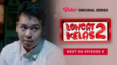 Loncat Kelas Season 02 - Vidio Original Series | Next On Episode 8