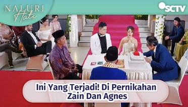Ini yang Terjadi di Pernikahan Zain Dan Agnes | Naluri Hati Episode 46