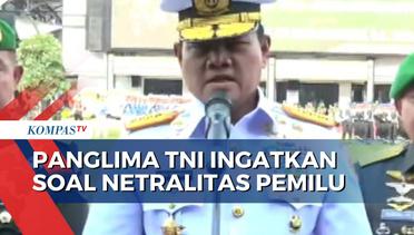 Pemilu 2024, Panglima: Prajurit TNI Harus Netral