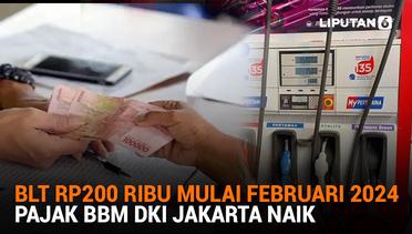 BLT Rp200 Ribu Mulai Februari 2024, Pajak BBM DKI Jakarta Naik