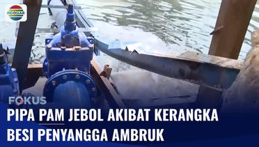 Live Report: Pipa PAM Jaya di Aliran Kali Sunter Jebol, Diduga Besi & Baut Penyangga Dicuri | Fokus