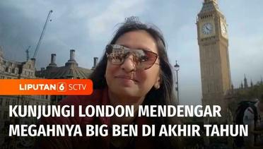 Berwisata ke London di Akhir Tahun untuk Mendengar Megahnya Lonceng Big Ben | Liputan 6