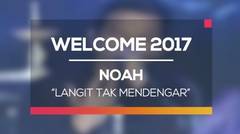 Noah - Langit Tak Mendengar (Welcome 2017)