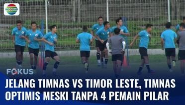 Tanpa Kehadiran 4 Pemain Pilar, Timnas Indonesia Optimis Hadapi Timor Leste | Fokus