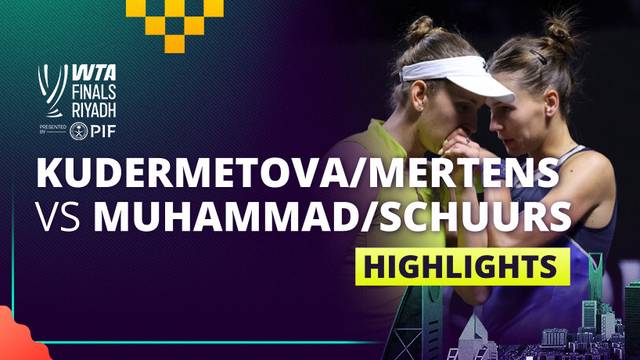 V. Kudermetova/E. Mertens vs A. Muhammad/D. Schuurs - Highlight | WTA Finals Riyadh 2025