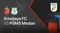 Full Match - Sriwijaya FC vs PSMS Medan | Liga 2 2021/2022