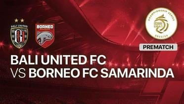Jelang Kick Off Pertandingan - Bali United vs Borneo FC Samarinda