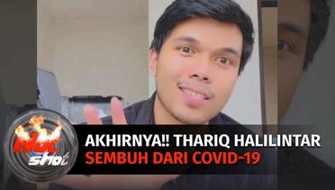 Bahagianya Thariq Halilintar Keluar Dari RS! Sudah Sembuh Dari Paparan Virus Covid-19? | Hot Shot