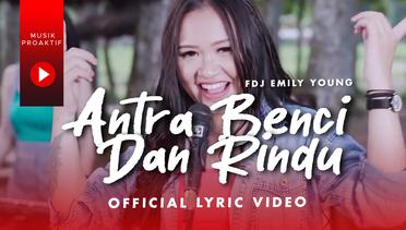 FDJ Emily Young - Antara Benci Dan Rindu (Official Lyric Video)