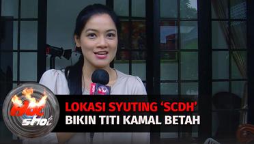 Lokasi Syuting Satu Cinta Dua Hati Bikin Titi Kamal Betah | Hot Shot