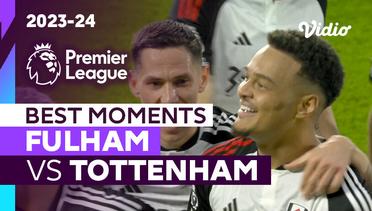 5 Momen Terbaik | Fulham vs Tottenham | Premier League 2023/24