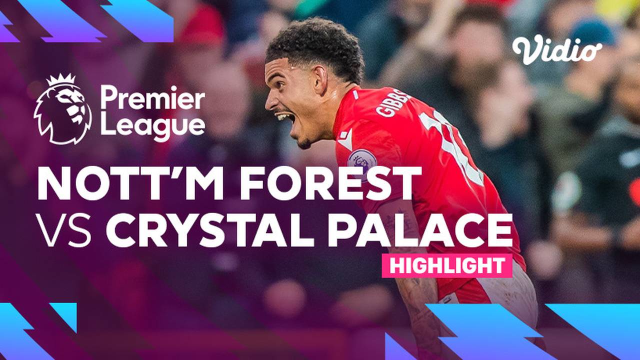 Highlights Nottingham Forest vs Crystal Palace Premier League 22/23 Vidio