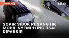Sopir Sibuk Pegang HP, Mobil Nyemplung Usai Ditinggal Parkir Tanpa Rem Tangan