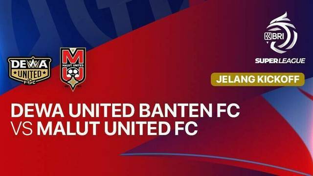 Jelang Kick Off - Dewa United Banten FC vs Malut United FC - BRI Super League