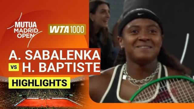 Quarter Finals: Aryna Sabalenka vs Hailey Baptiste - Highlight | WTA 1000: Mutua Madrid Open 2026