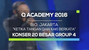 Bio, Jakarta - Ketika Tangan Dan Kaki Berkata (Q Academy 2016 Konser Result group 4)