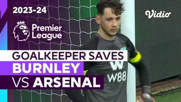 Aksi Penyelamatan Kiper | Burnley vs Arsenal | Premier League 2023/24