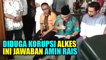 Jawaban Tegas Amin Rais soal Dugaan Korupsi Alkes - SAYA HANYA TAKUT YANG DI LANGIT!
