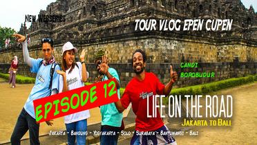 Epen Cupen LIFE ON THE ROAD Eps. 12 (Borobudur)