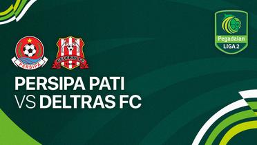 PERSIPA Pati vs Deltras FC - Full Match | Liga 2 2023/24