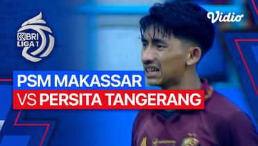 PSM Makassar vs PERSITA Tangerang - Mini Match | BRI Liga 1 2023/24