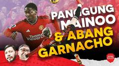 PANGGGUNG MAINOO & ABANG GARNACHO - Review EPL Everton vs Manchester United + Preview UCL