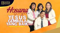 Hosana Singers - Yesus Gembala Yang Baik (Official Lyric Video)