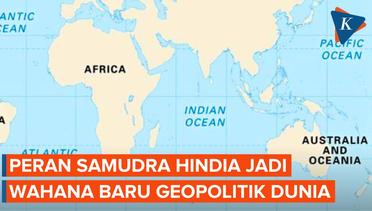 Samudera Hindia Jadi Medan Baru Perebutan Pengaruh Di Antara Negara-negara Besar