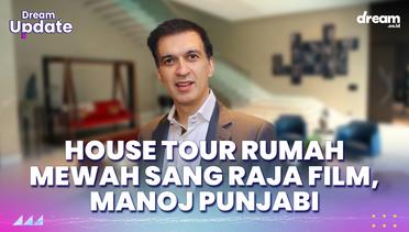 House Tour Rumah Mewah sang Raja Film, Manoj Punjabi