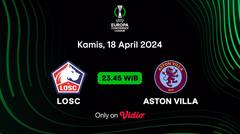 Jadwal Pertandingan | LOSC vs Aston Villa - 18 April 2024, 23:45 WIB | UEFA Europa Conference League 2023/24