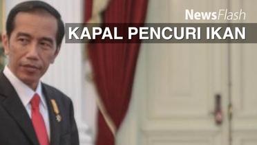 NEWS FLASH: Jokowi Minta Satgas 115 Tidak Ragu Tenggelamkan Kapal Pencuri Ikan