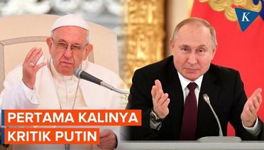 Paus Fransiskus Kritik Putin Soal Invasi Rusia ke Ukraina