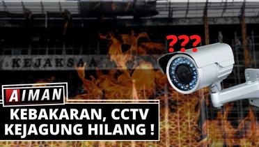 CCTV Kejaksaan Agung Hilang Setelah Kebakaran- AIMAN (Bag3)