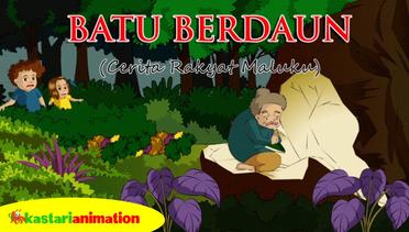 Batu Berdaun | Cerita Rakyat Indonesia | Kastari Animation
