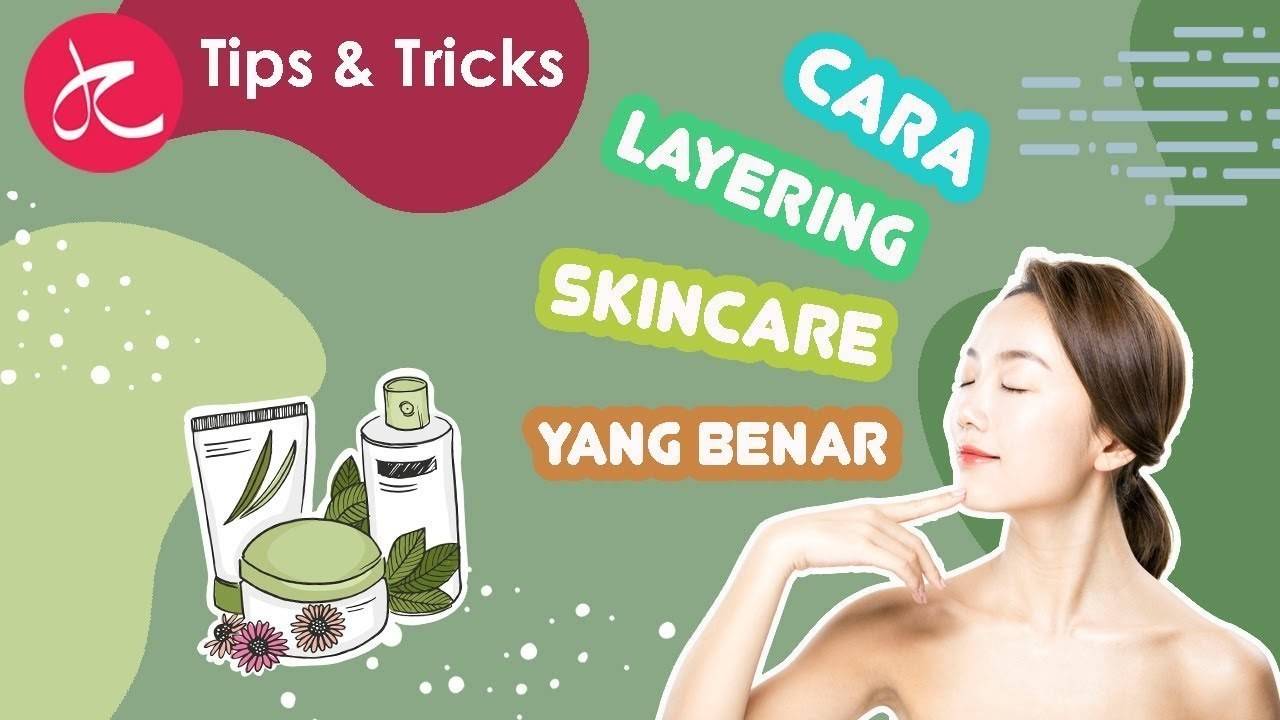 Cara Layering Skincare dengan Benar untuk Hasil Maksimal
