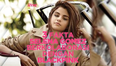 Selena Gomez Pastikan Berkolaborasi dengan BLACKPINK