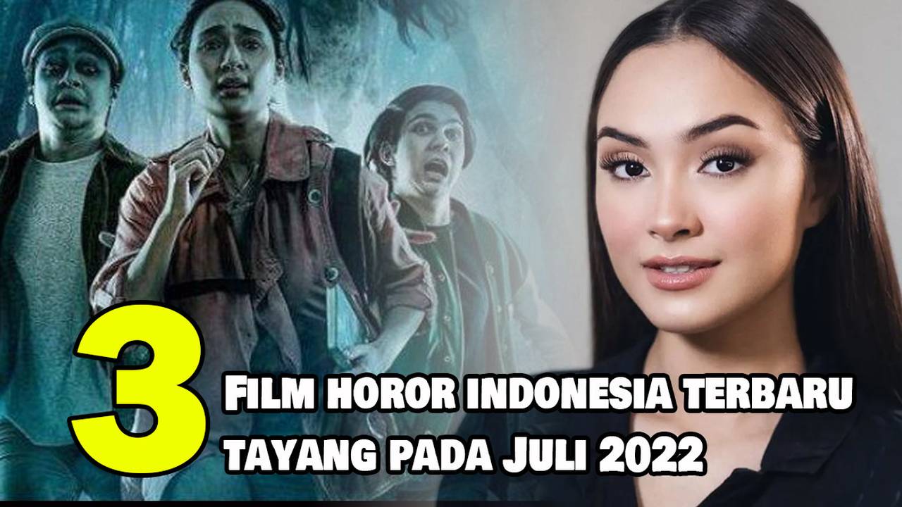 3 Rekomendasi Film Horor Indonesia Terbaru Yang Tayang Pada Juli 2022 Full Movie Vidio 