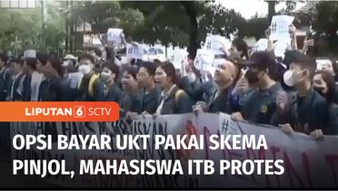 Pembayaran UKT ITB dengan Skema Pinjol Terafiliasi, Tuai Aksi Protes dari Mahasiswa | Liputan 6