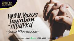 Josua Tampubolon - Hanya Yesus Jawaban Hidupku (Official Video Lyric)