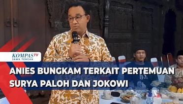 Anies Memilih Bungkam Terkait Pertemuan Surya Paloh dan Jokowi