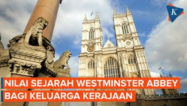 Westminster Abbey Saksi Bisu Suka dan Duka Keluarga Kerajaan