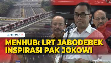 Menhub Sebut LRT Jabodebek Hasil Inspirasi dan Keberanian Jokowi