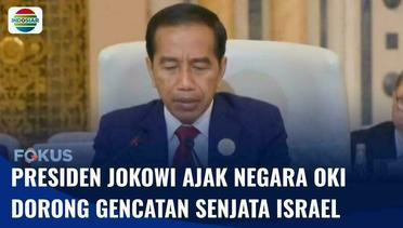 Hadiri KTT OKI, Presiden Jokowi Ajak Negara OKI Dorong Gencatan Senjata Israel | Fokus