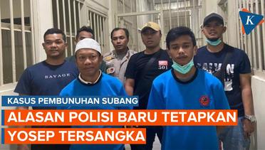 Alasan Yosep Baru Ditetapkan Tersangka dalam Kasus Pembunuhan di Subang