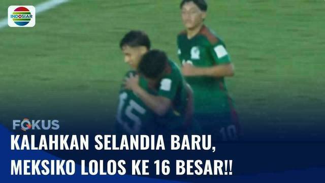 Meksiko jadi Negara Terakhir yang Lolos 16 Besar Piala Dunia U-17 Usai Kalahkan Selandia Baru | Fokus