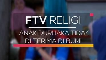 FTV Religi - Anak Durhaka Tidak Di Terima Di Bumi