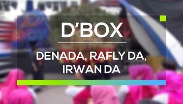 D'Box - Denada, Rafly DA dan Irwan DA